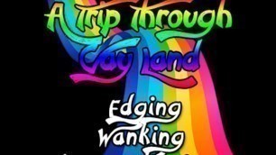 A Trip Through Gay Land Edging Wanking Porn Flipping